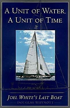 A Unit of Water A Unit of Time Joel Whites Last Boat